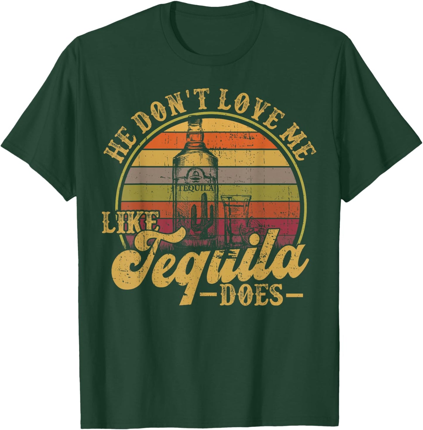 He Dont Love Me Like Tequila Does Funny Mexican Drinking T-Shirt - T-Shirt | Forest