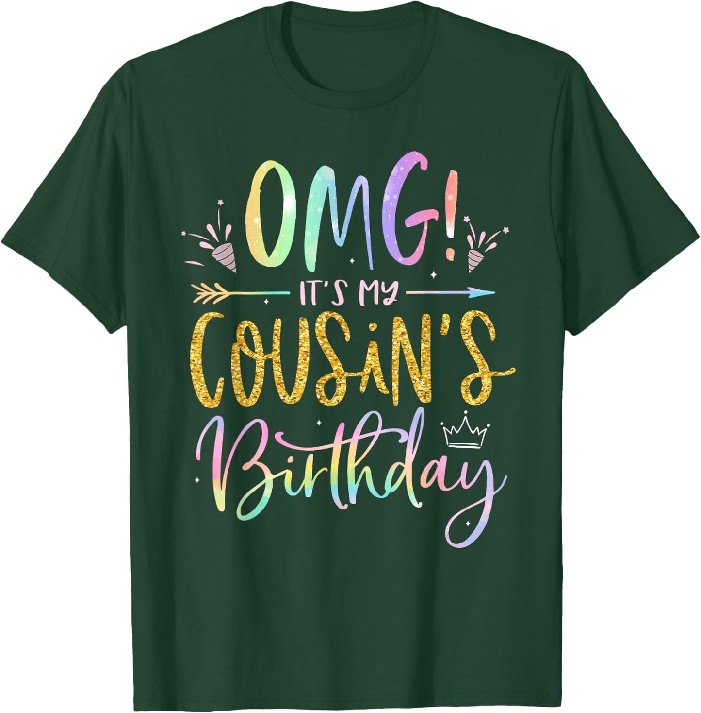 OMG It's My Cousin's Birthday Happy BDay Tie Dye T-Shirt - T-Shirt | Forest