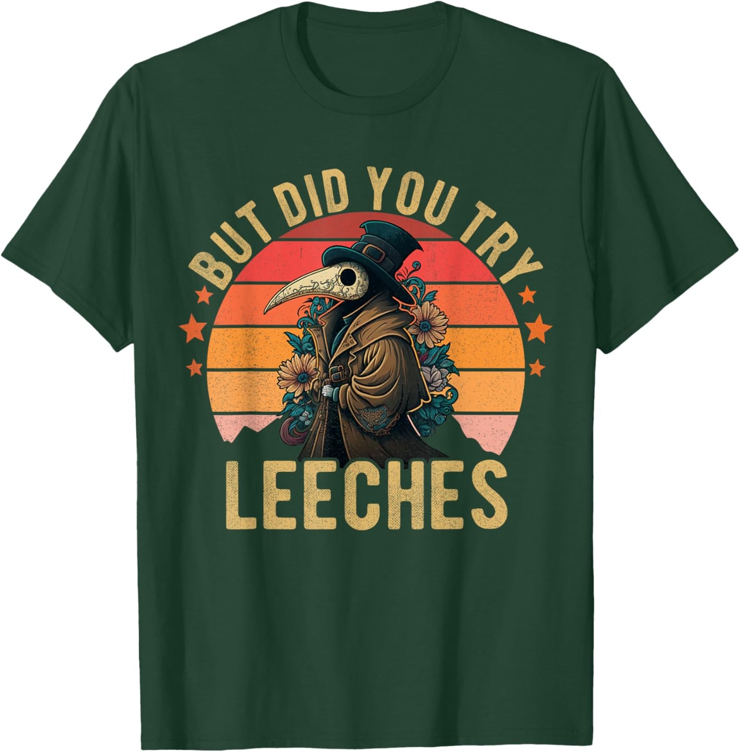 But did you try Leeches Plague Doctor Mask Cloak Funny T-Shirt - T-Shirt | Forest
