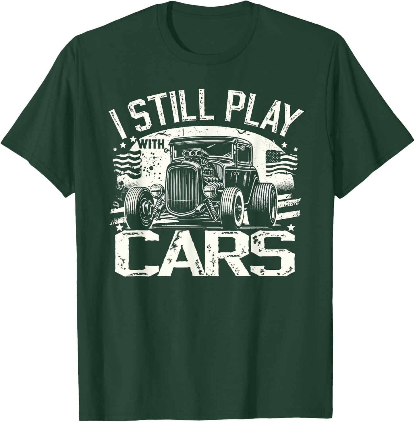 Hot Rod Mechanic, I Still Play With Cars, Vintage Rat Rod T-Shirt - T-Shirt | Forest