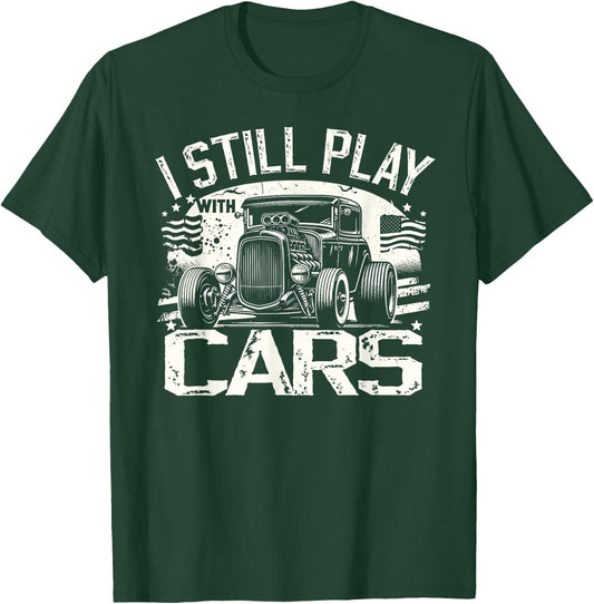 Hot Rod Mechanic, I Still Play With Cars, Vintage Rat Rod T-Shirt - T-Shirt | Forest