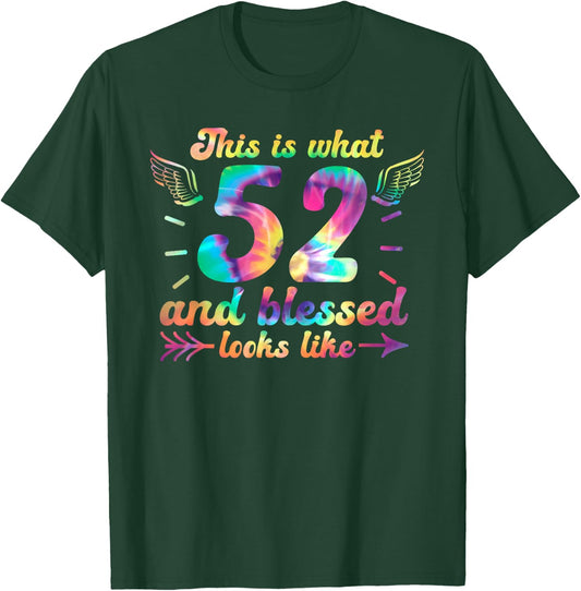 This Is What 52 And Blessed Looks Like 52nd Birthday T-Shirt - T-Shirt | Forest