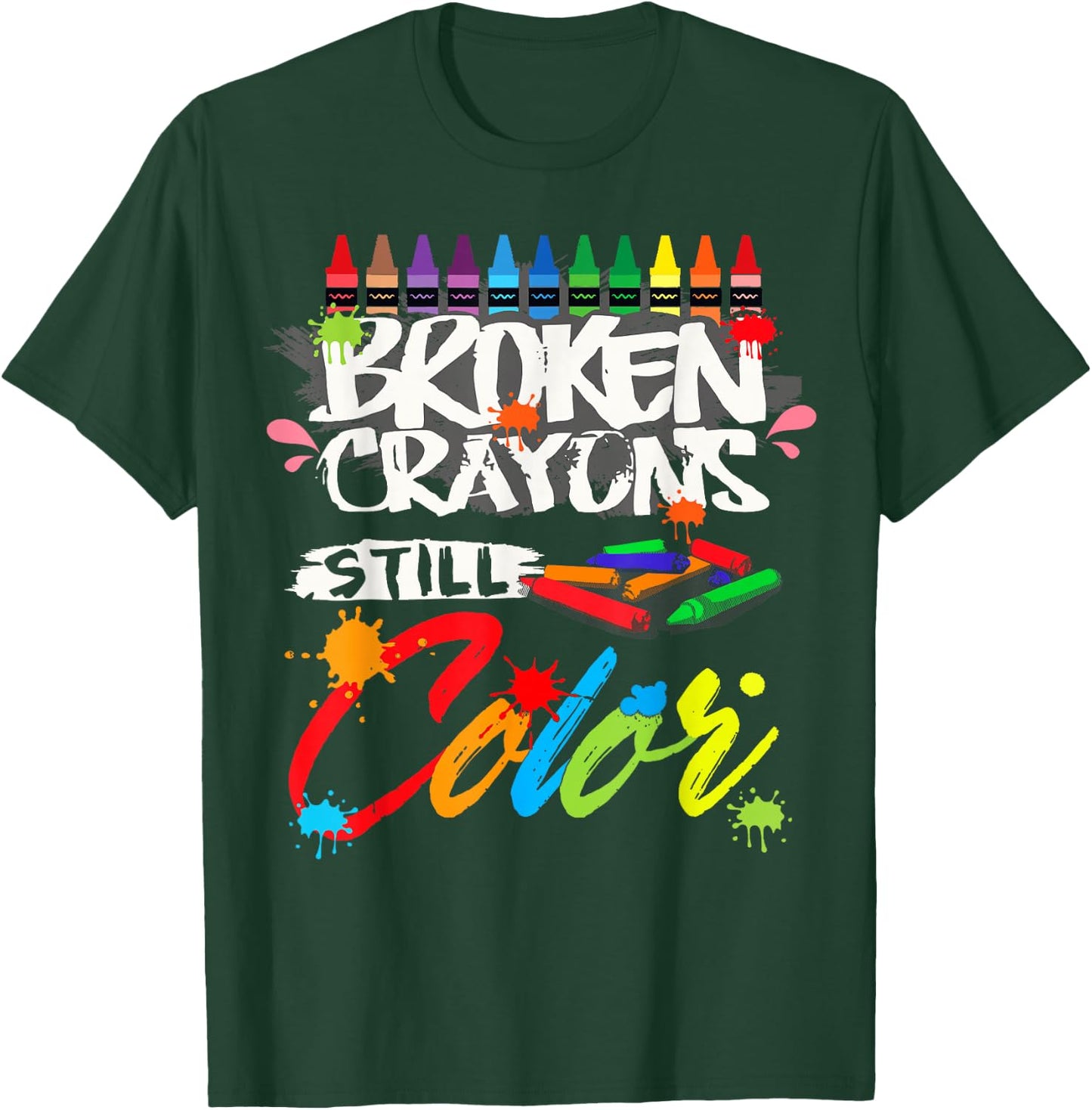 Broken Crayons Still Color Shirt Mental Health Awareness T-Shirt - T-Shirt | Forest
