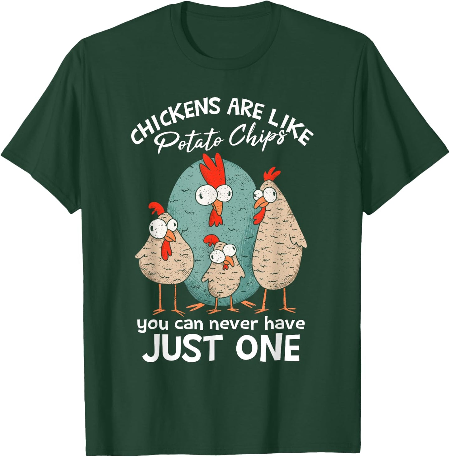 Chickens Are Like Potato Chips | Farm Chicken Lover T-Shirt - T-Shirt | Forest