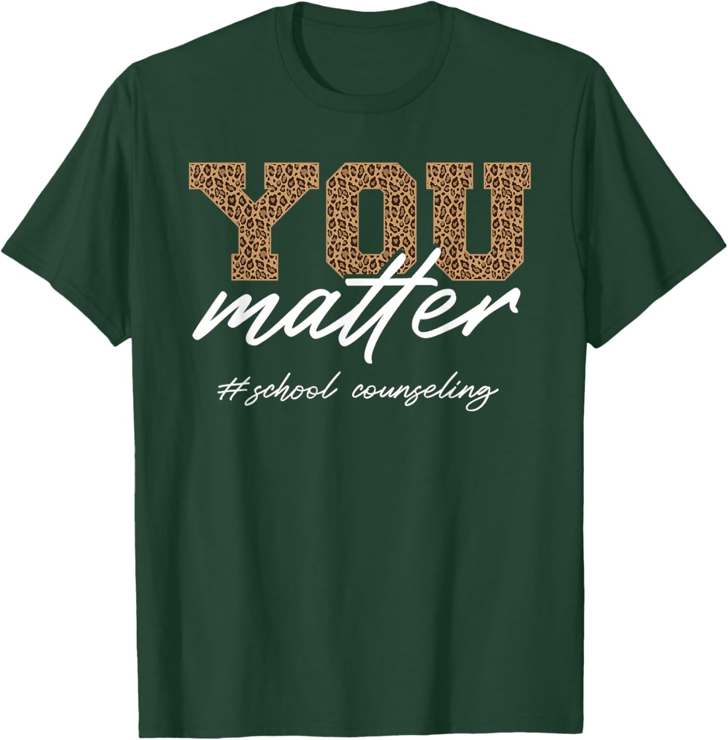 School Counselor Women Leopard You Matter School Counseling T-Shirt - T-Shirt | Forest