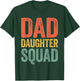 Dad Daughter Squad Shirt Men Daddy Fathers Day T-Shirt - T-Shirt | Forest