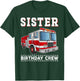 Sister Birthday Crew Firefighter Fire Truck Themed Party T-Shirt - T-Shirt | Forest