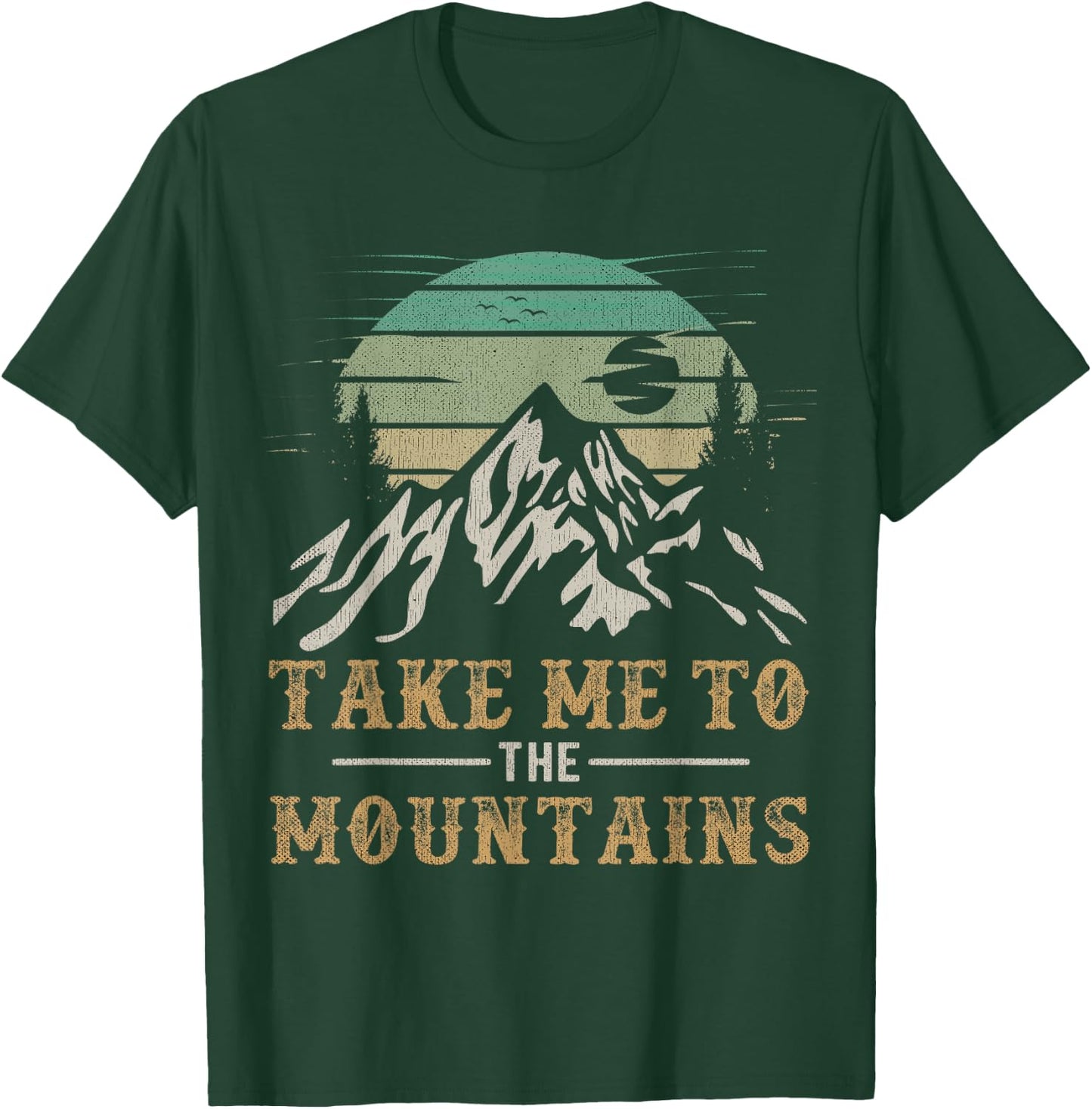 Take Me To The Mountains Outdoor Outfit Hiking Quote T-Shirt - T-Shirt | Forest