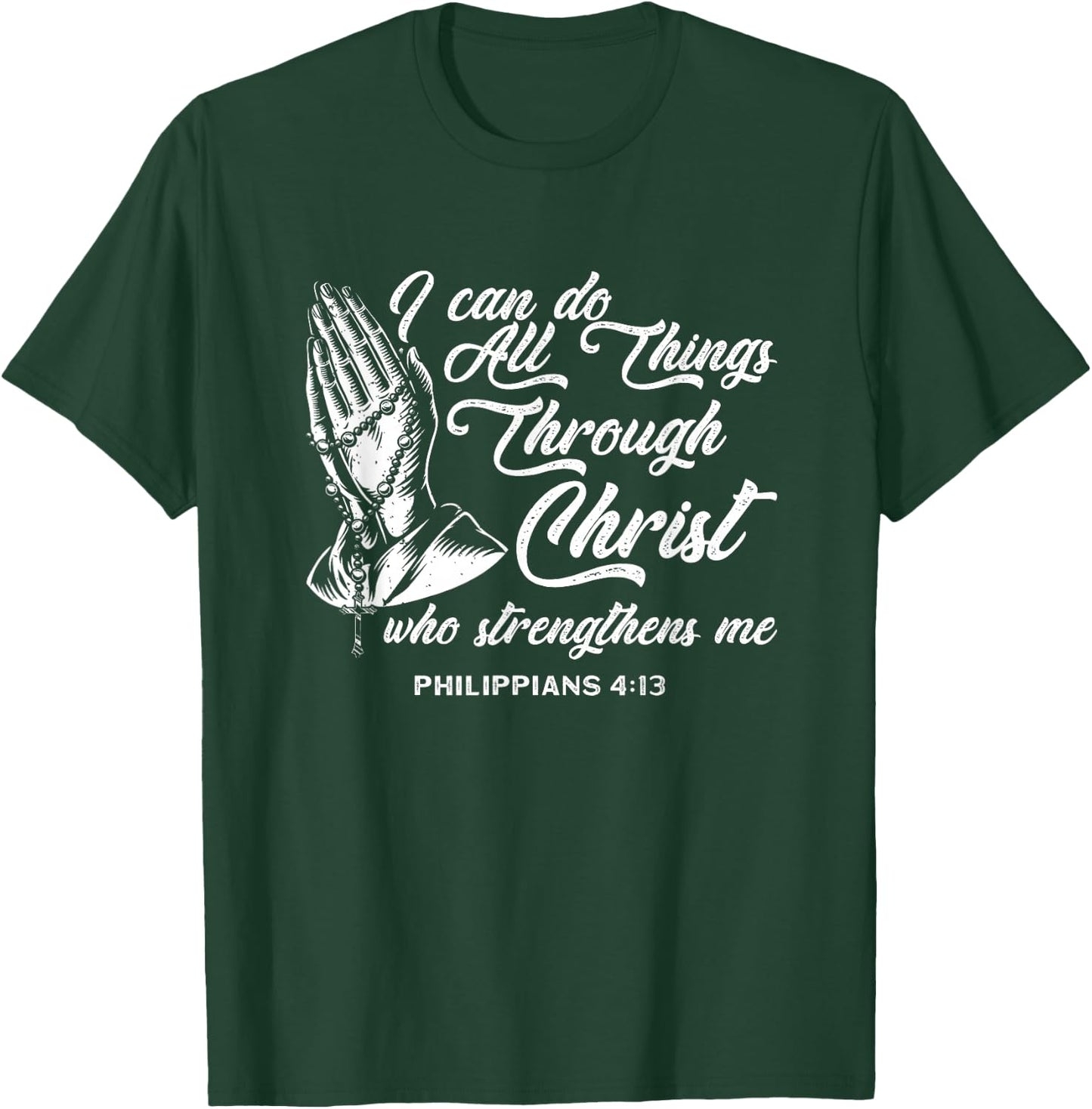 Can Do All Things Through Christ Who Strengthens Me T-Shirt - T-Shirt | Forest