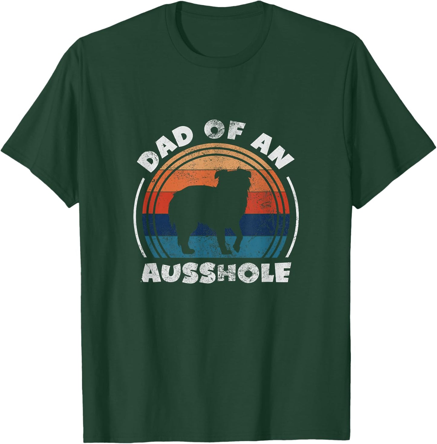 Aussie Dad of An Ausshole Australian Shepherd Owner Vintage T-Shirt - T-Shirt | Forest