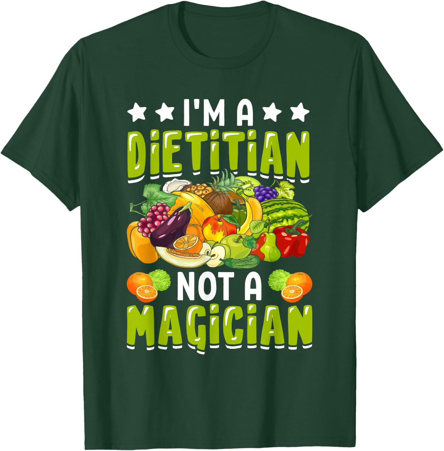 I'm a Dietitian Not a Magician Funny Dietitian Nutritionist T-Shirt - T-Shirt | Forest