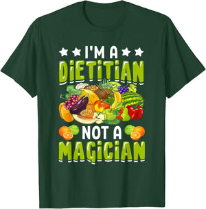 I'm a Dietitian Not a Magician Funny Dietitian Nutritionist T-Shirt - T-Shirt | Forest