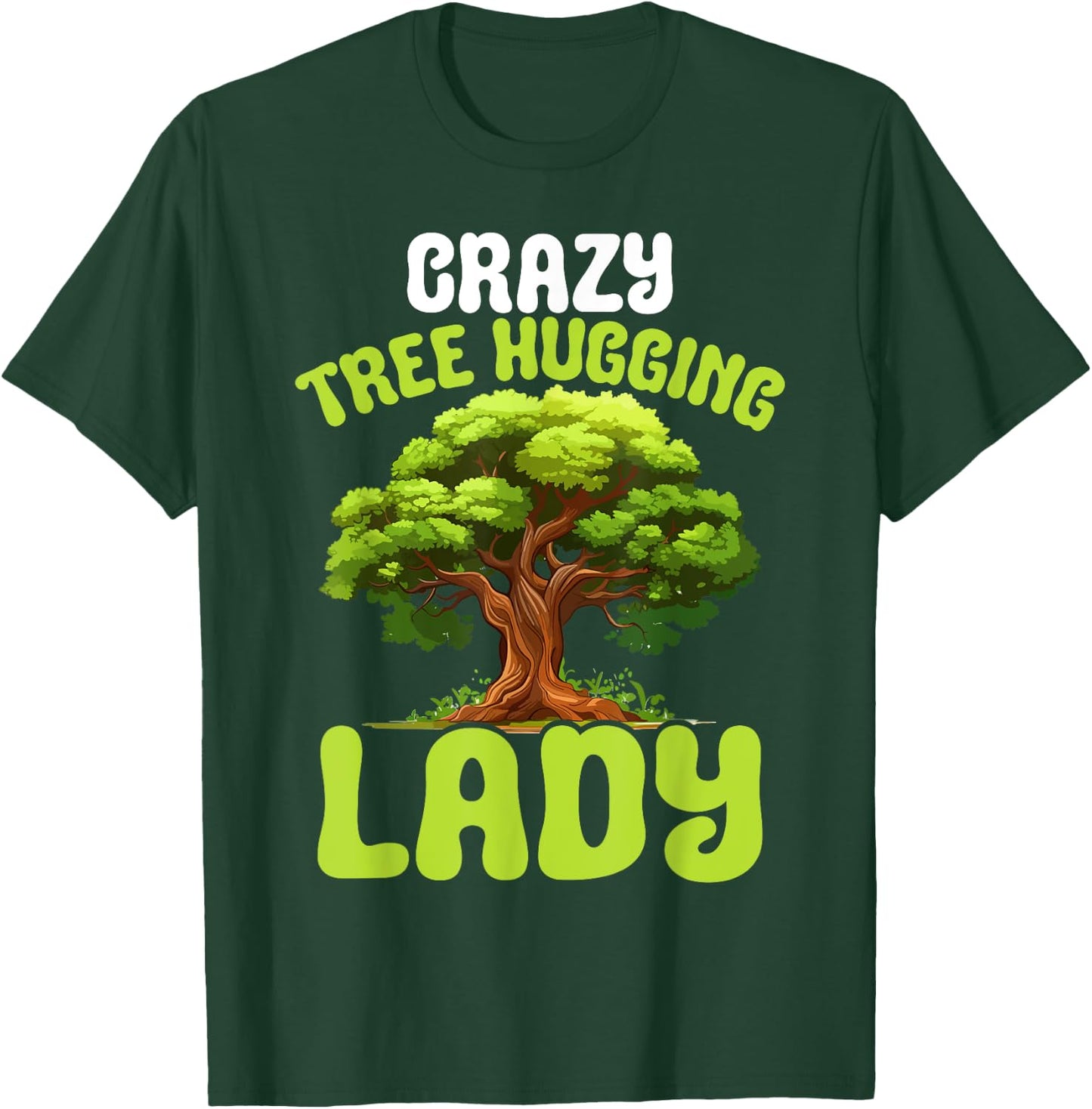 Crazy Tree Hugging Lady Female Tree Hugger Environmentalist T-Shirt - T-Shirt | Forest