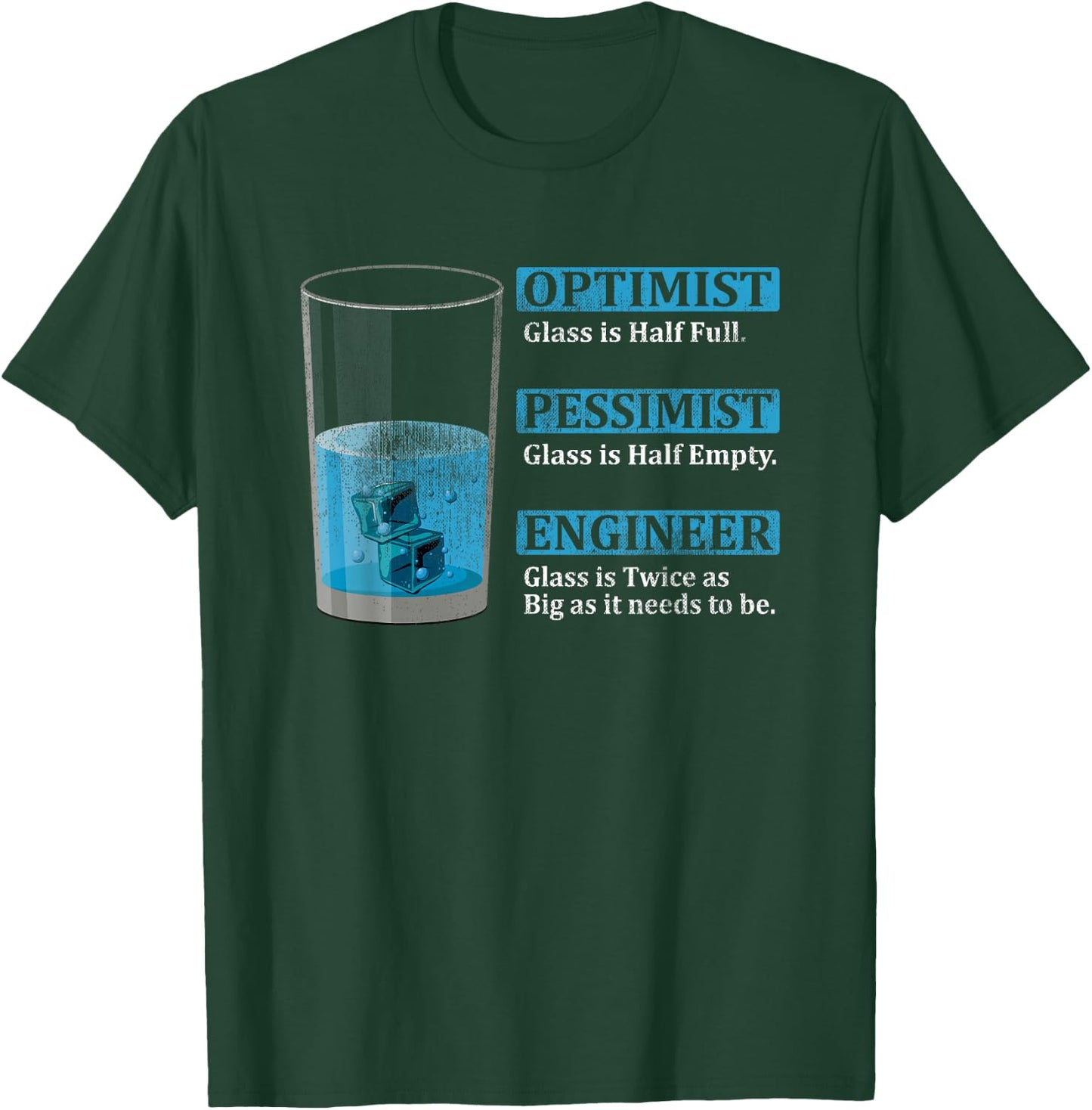 Engineer Glas is twice as big Optimist Glass is half full T-Shirt - T-Shirt | Forest