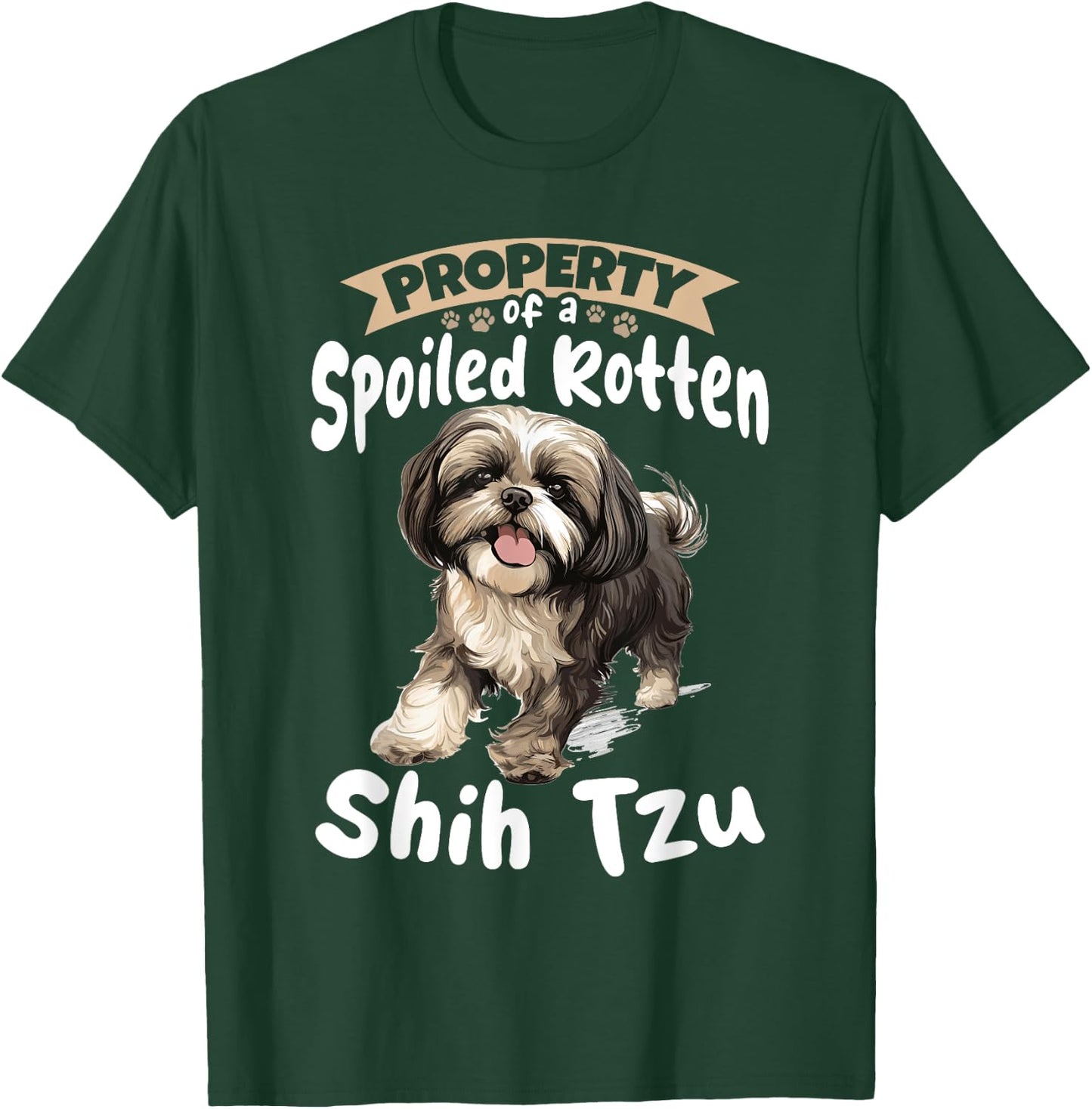 Shih Tzu Hsi Shih dog Pet Dog Breed Property of a spoiled T-Shirt - T-Shirt | Forest
