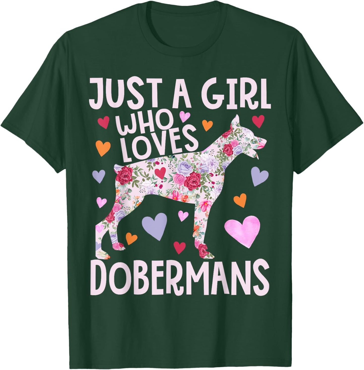 Doberman Just A Girl Who Loves Dobermans Dog Flower Floral T-Shirt - T-Shirt | Forest
