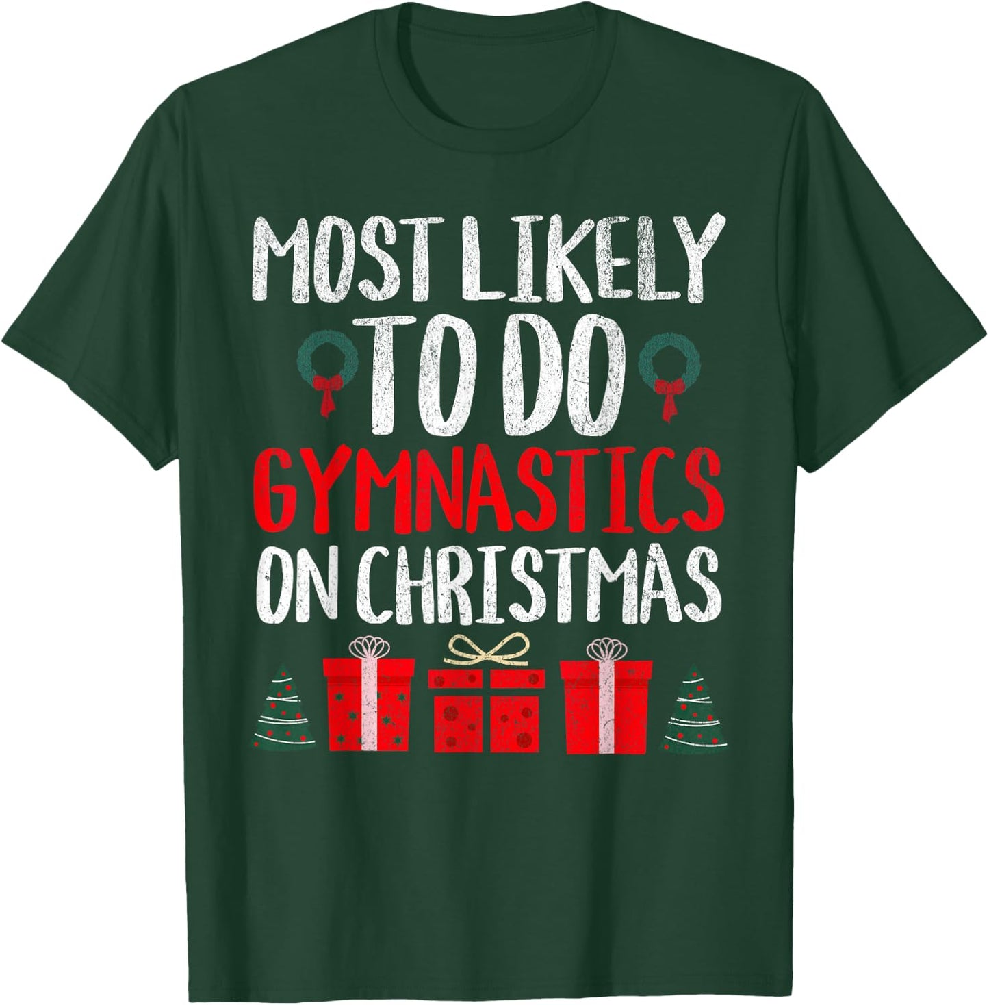 Most Likely to Do Gymnastics on Christmas Funny Holiday T-Shirt - T-Shirt | Forest