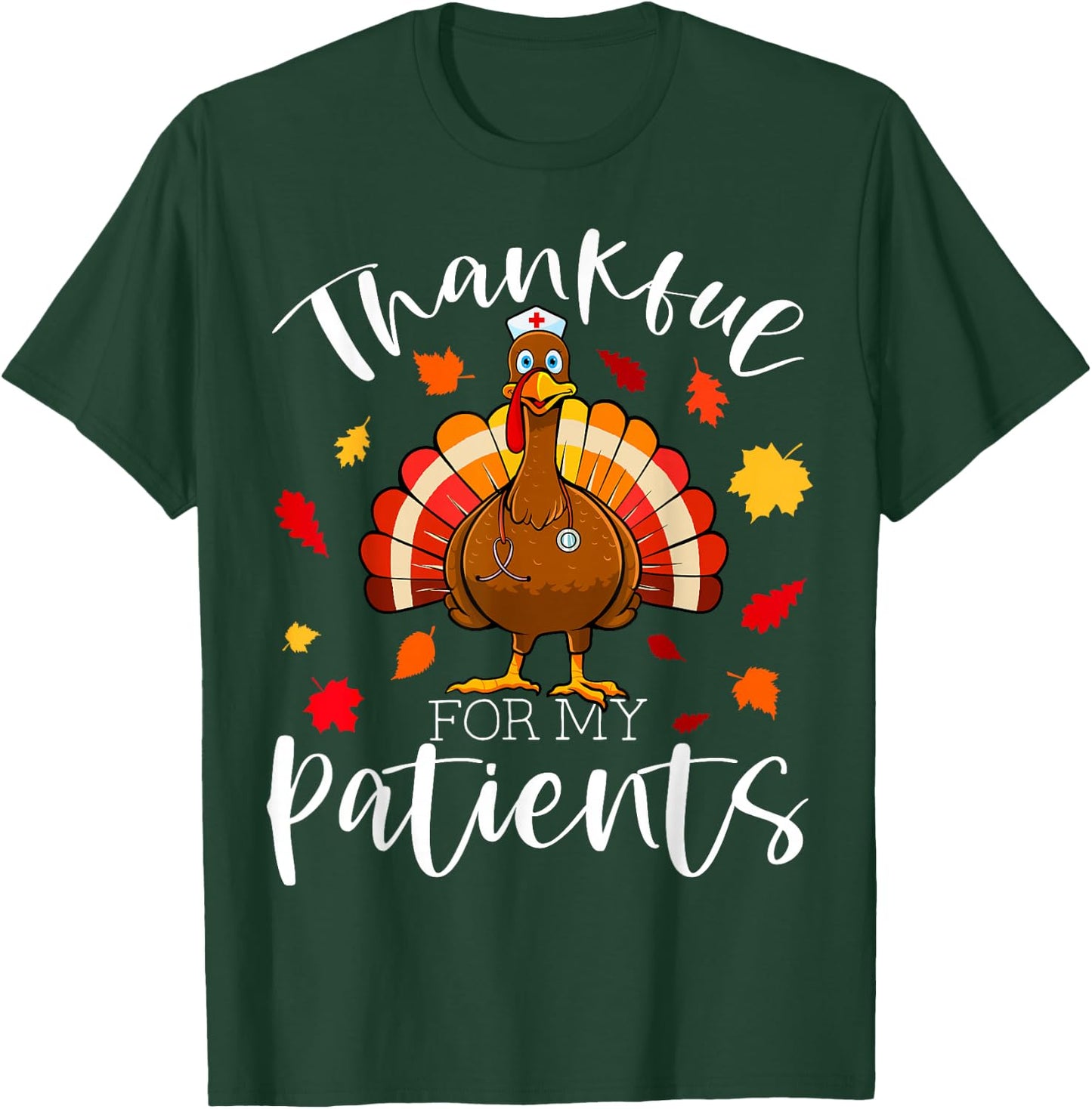 Thankful for My Patients Thanksgiving Scrub Turkey Nurse T-Shirt - T-Shirt | Forest