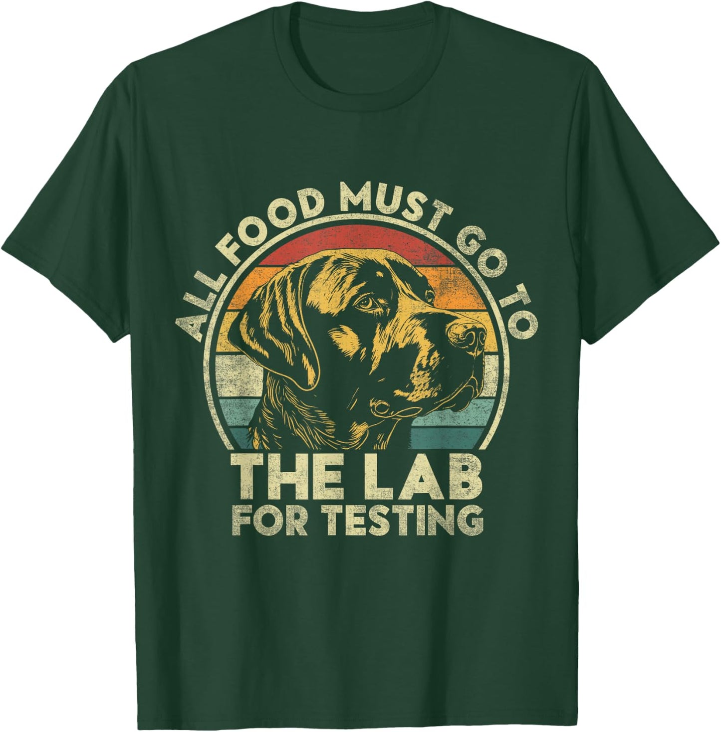 All Food Must Go To The Lab For Testing. Labrador Retriever T-Shirt - T-Shirt | Forest