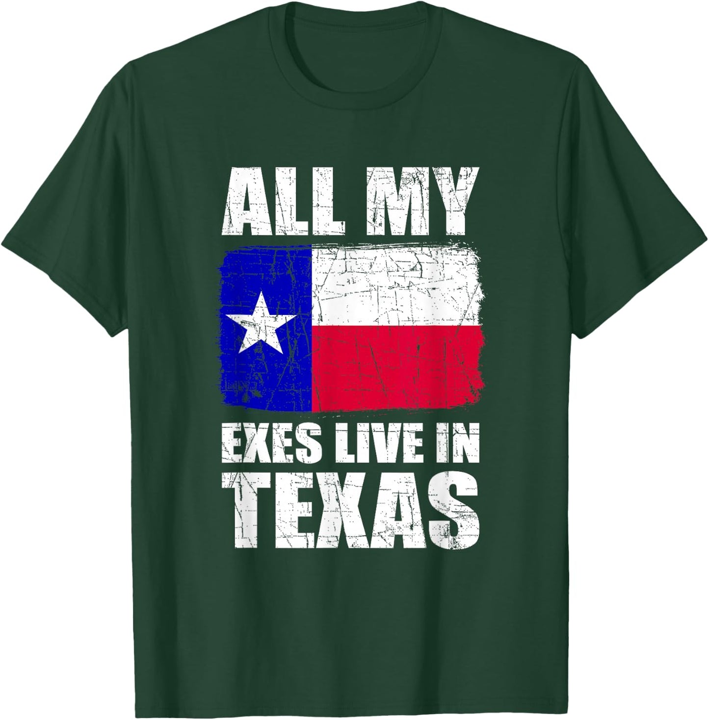 All My Exes Live In Texas T-Shirt - T-Shirt | Forest