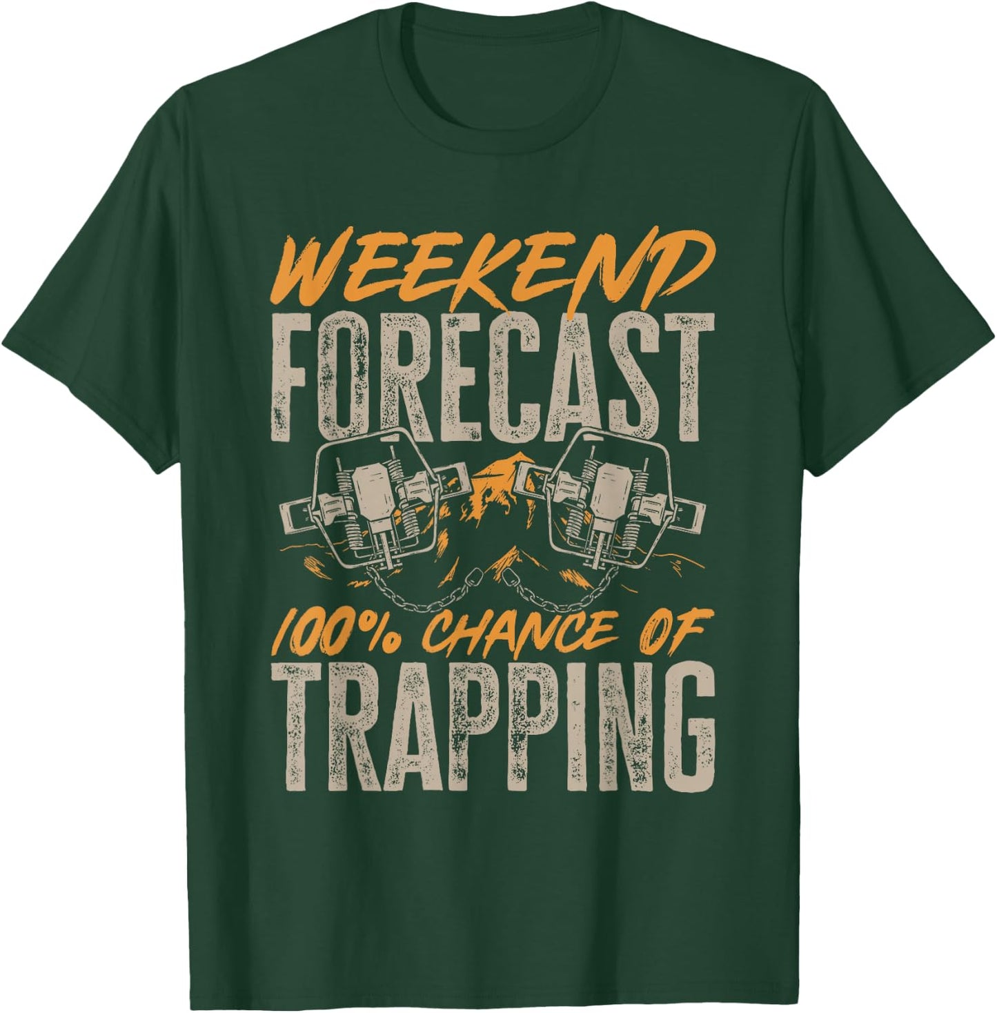 Trap Hunting Weekend Forecast 100% Chance Of Trapping T-Shirt - T-Shirt | Forest