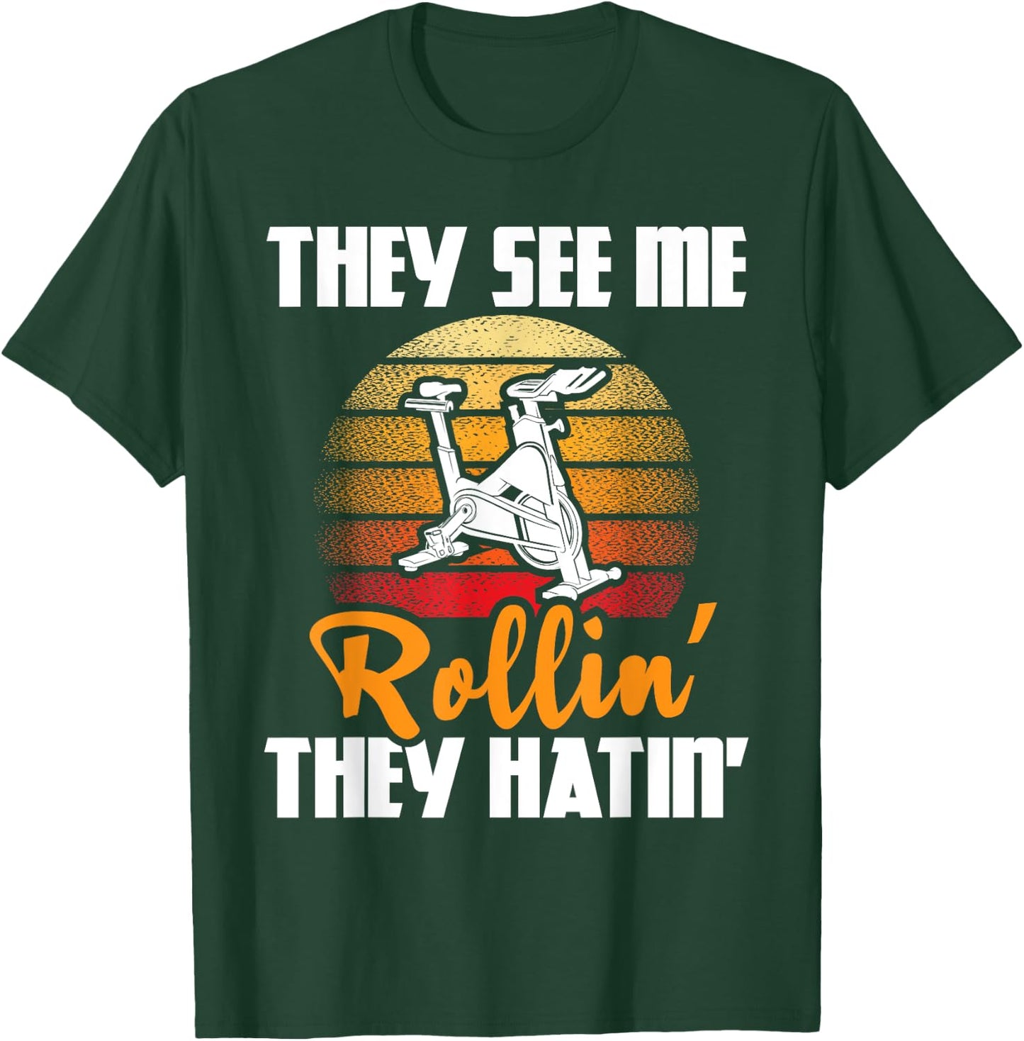 They See Me Rollin' They Hatin' - Indoor Spinning Bike Lover T-Shirt - T-Shirt | Forest
