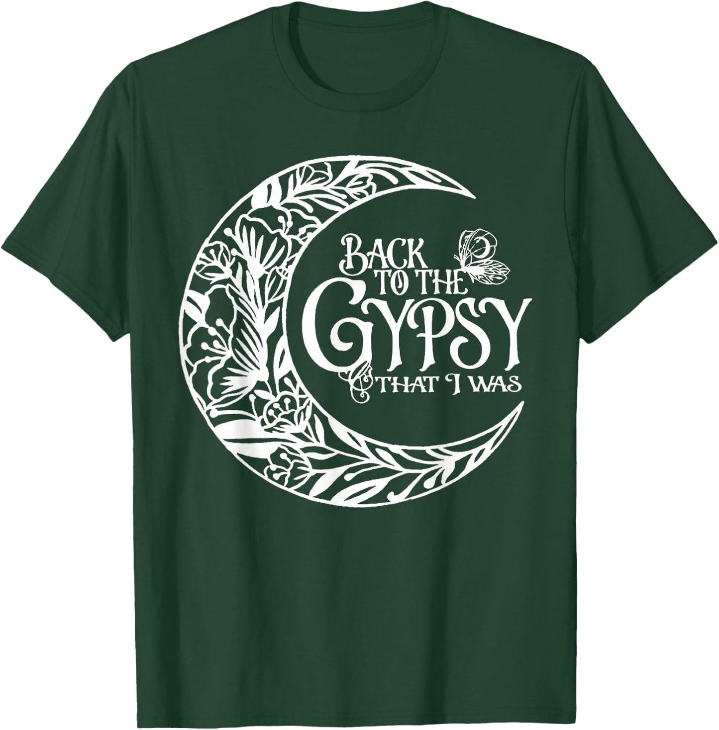 Back To The Gypsy That I Was T-Shirt - T-Shirt | Forest