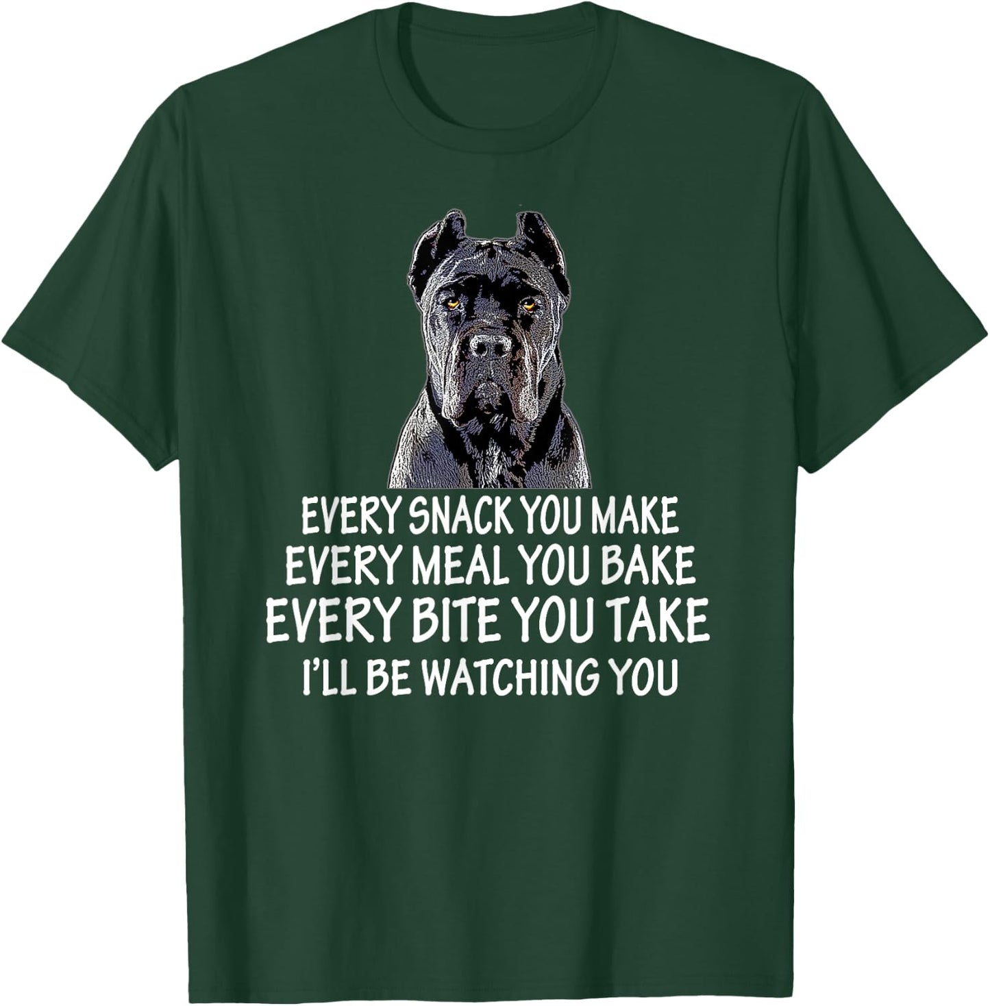Every Snack You Make for Cane Corso Dad and Cane Corso Mom T-Shirt - T-Shirt | Forest