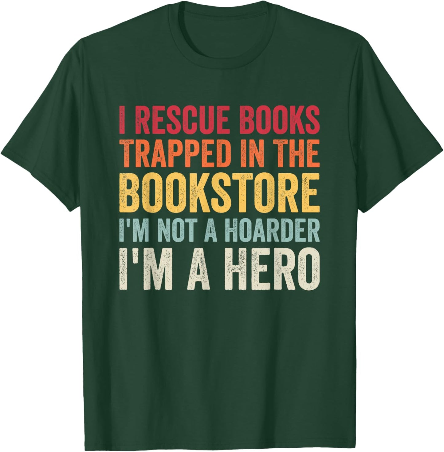I Rescue Books Trapped In The Bookstore Funny Book Lover T-Shirt - T-Shirt | Forest