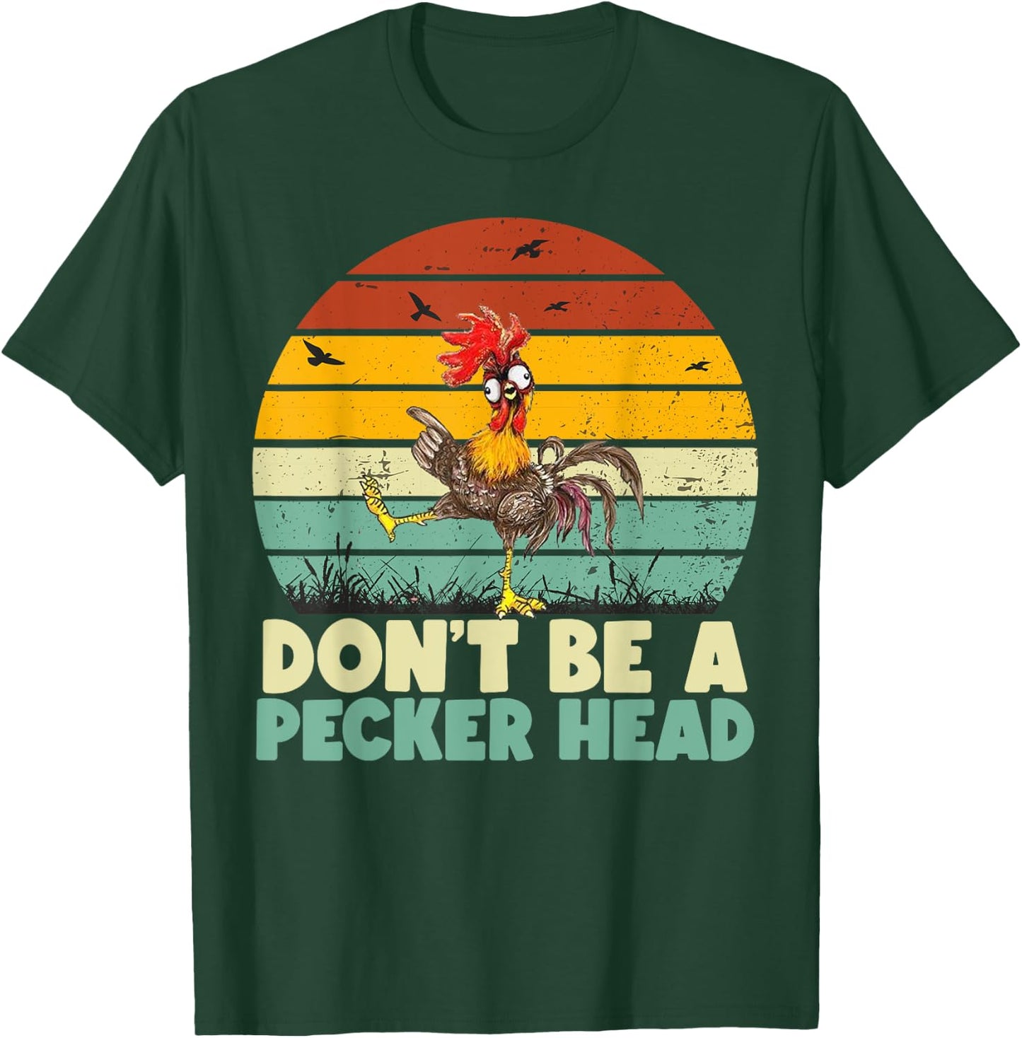 Don't Be a Pecker Head Funny Chicken T-Shirt - T-Shirt | Forest