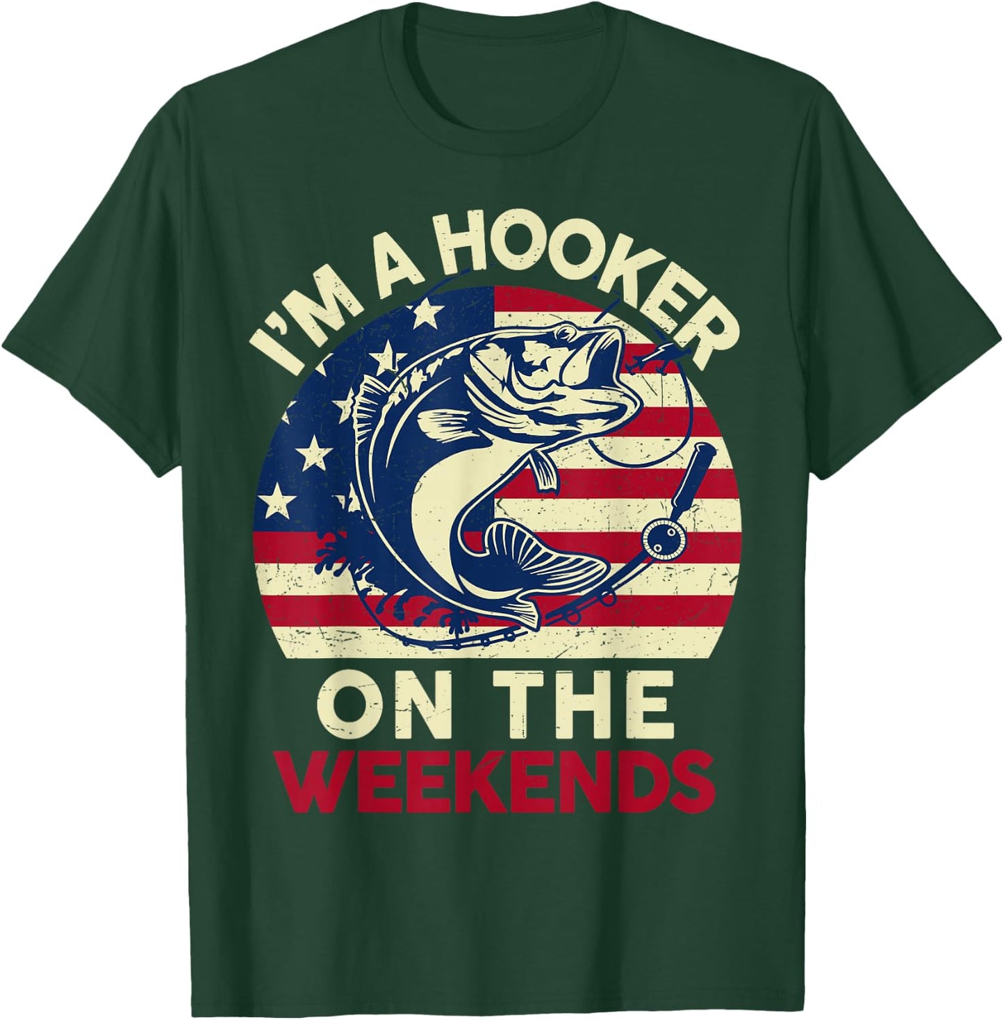 I'm Hooker On The Weekends Funny Dirty Bass Dad Fishing T-Shirt - T-Shirt | Forest