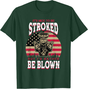 It's Nice To Be Stroked But I'd Rather Be Blown Car Racing T-Shirt - T-Shirt | Forest