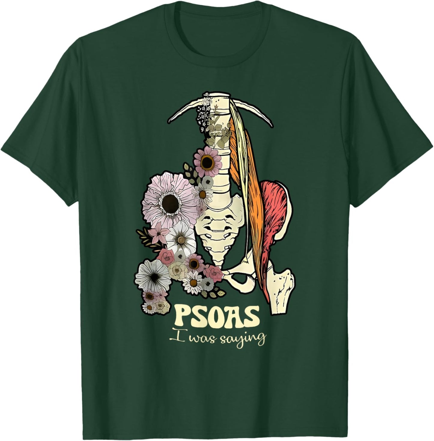 Psoas I Was Saying Physical Therapist Flower Yoga T-Shirt - T-Shirt | Forest