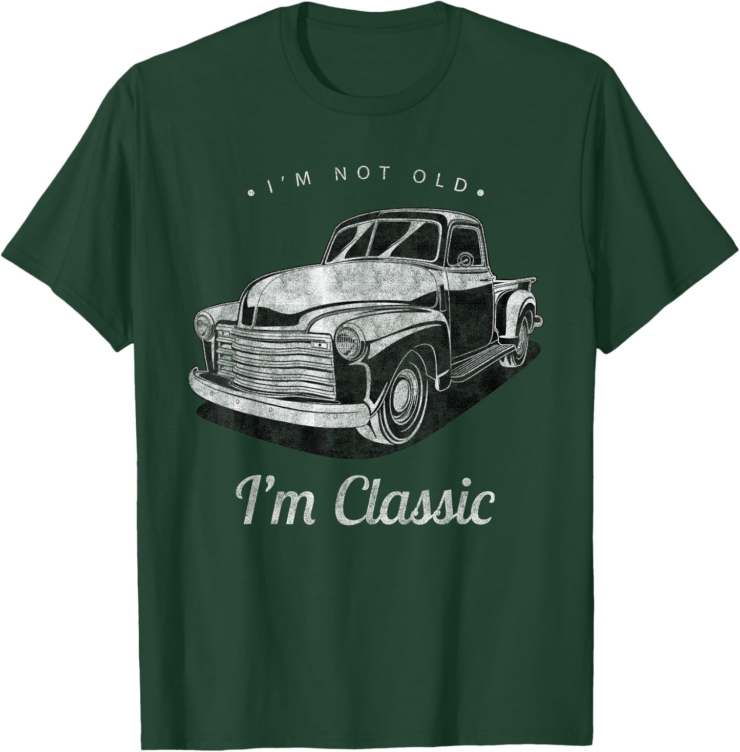 I'm Not Old I'm Classic Vintage Pickup Truck Men Women Funny T-Shirt - T-Shirt | Forest