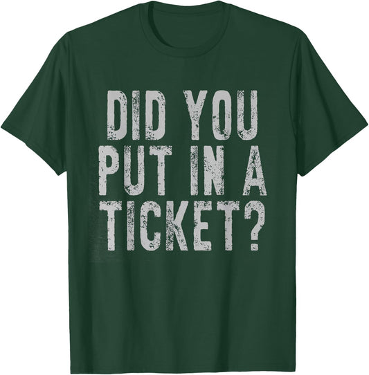 Did You Put In A Ticket IT Network Administrator Help Desk T-Shirt - T-Shirt | Forest