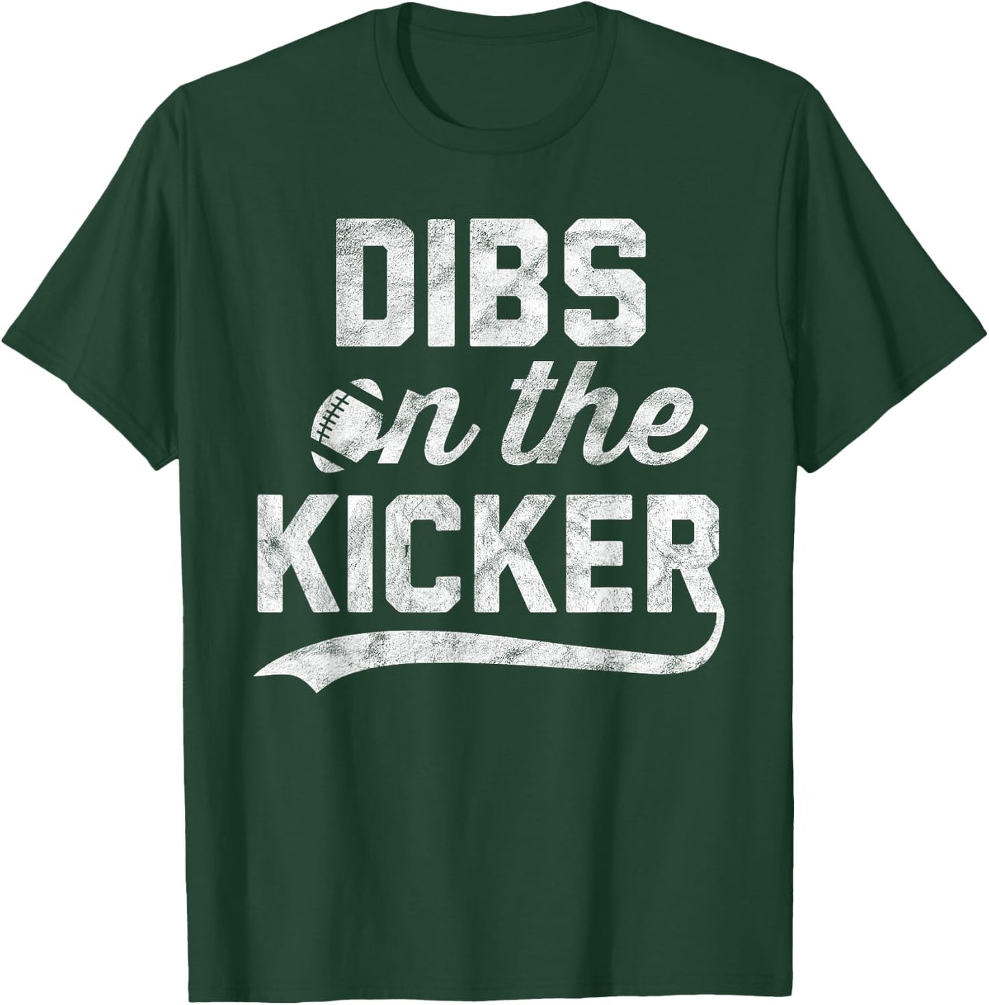Dibs on The Kicker Gameday Sport Fan Girlfriend Football T-Shirt - T-Shirt | Forest