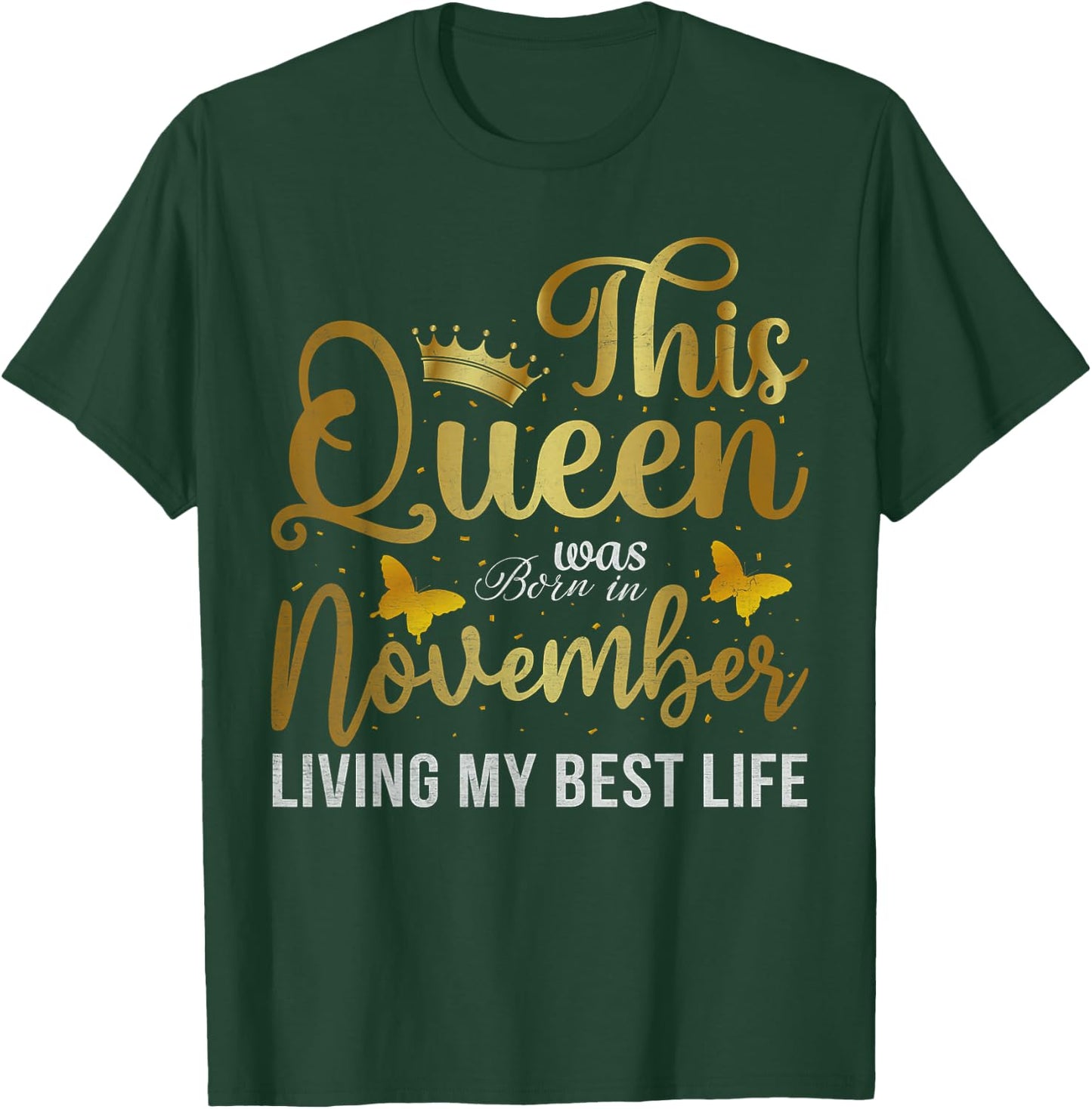 This Queen Was Born In November Living My Best Life Birthday T-Shirt - T-Shirt | Forest