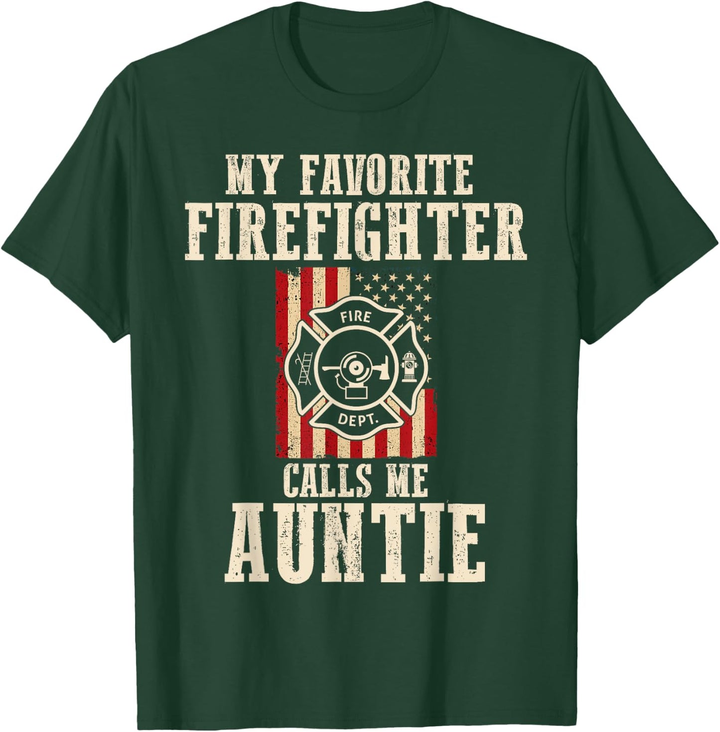 My Favorite Firefighter Calls Me Auntie USA American Flag T-Shirt - T-Shirt | Forest