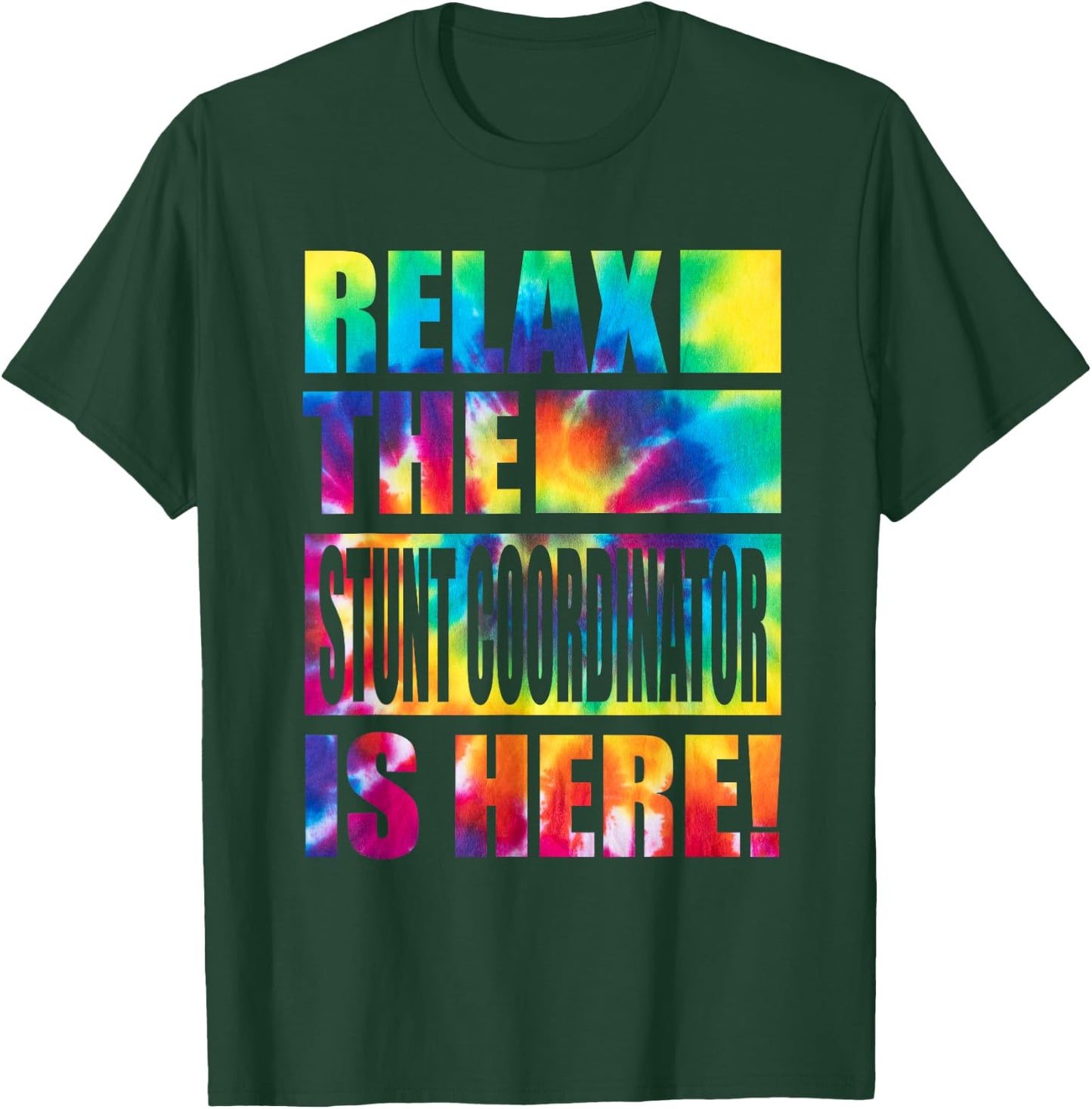 Relax the Stunt Coordinator Is Here T-Shirt - T-Shirt | Forest