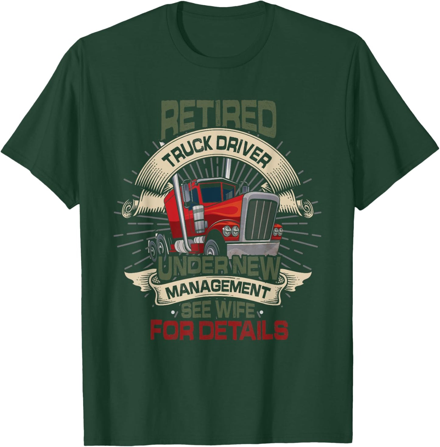 Retired Trucker See Wife Funny Truck Driver Retirement T-Shirt - T-Shirt | Forest