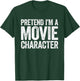 Pretend I'm A Movie Character Shirt Matching Costume T-Shirt - T-Shirt | Forest