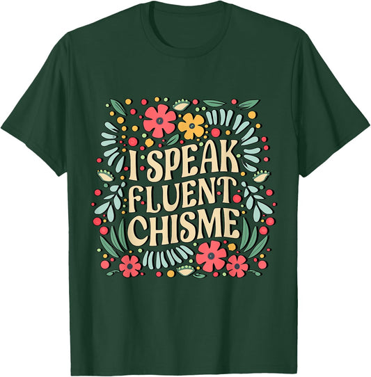I Speak Fluent Chisme Funny Spanish Gossip Latina Chismosa T-Shirt - T-Shirt | Forest