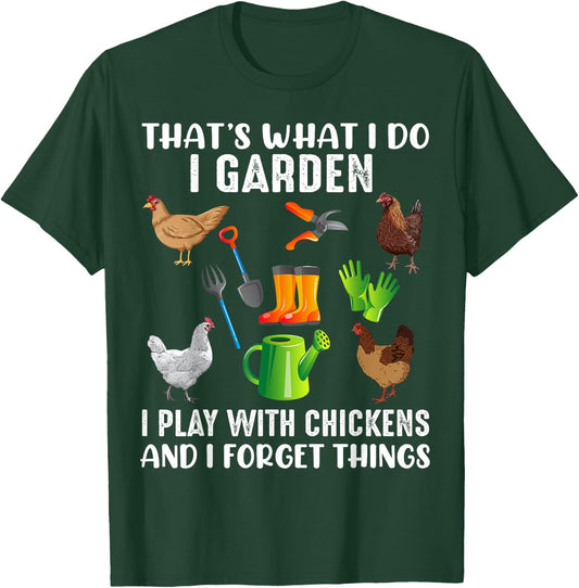 That What I Do I Garden I Play With Chickens And I Forget T-Shirt - T-Shirt | Forest