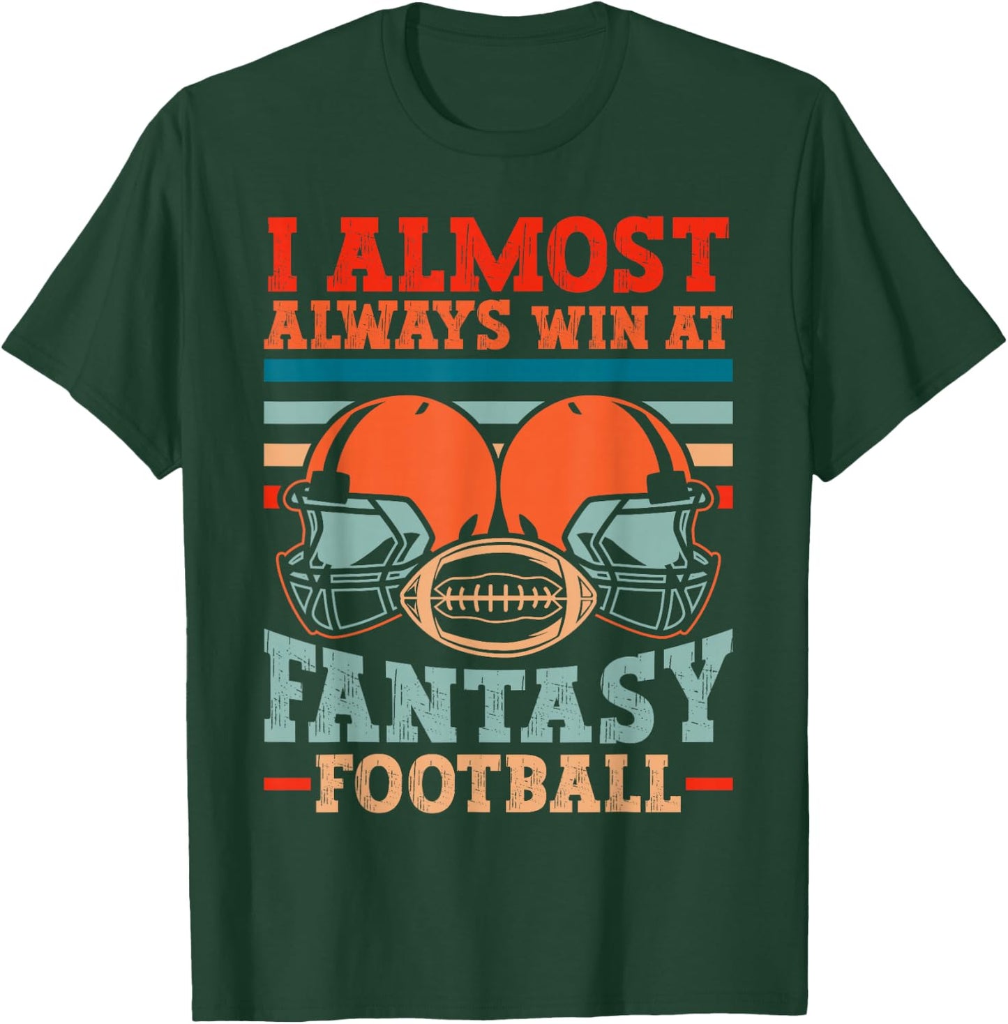 Funny I Almost Always Almost Win At Fantasy Football T-Shirt - T-Shirt | Forest