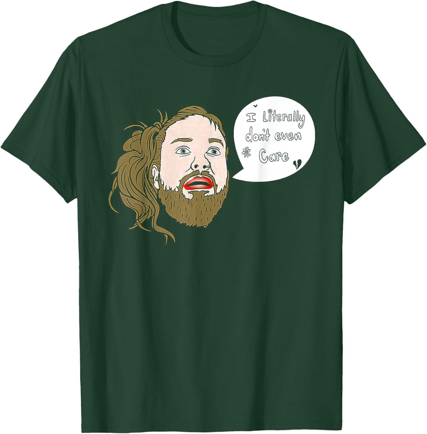 I Literally Don't Even Care T-Shirt - T-Shirt | Forest