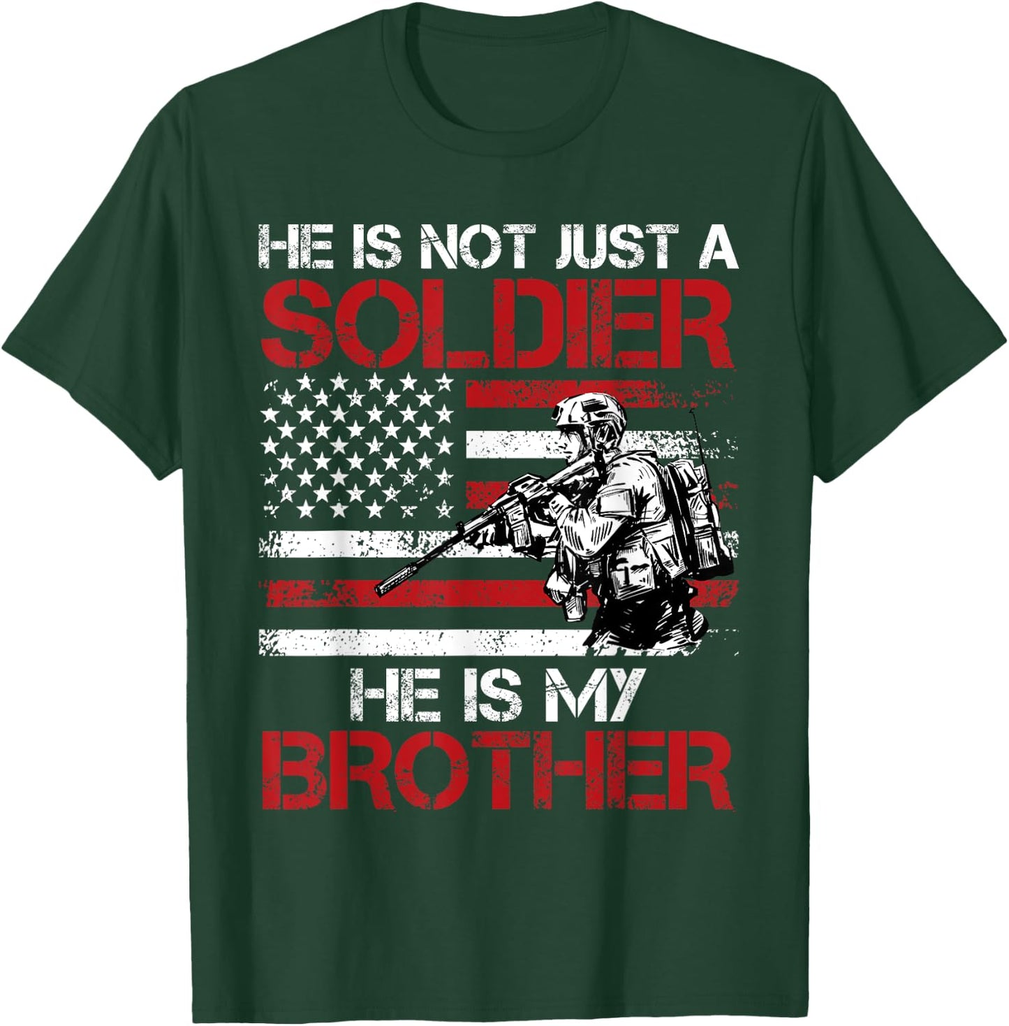 He is not just a Soldier He is my Brother USA Military fan T-Shirt - T-Shirt | Forest