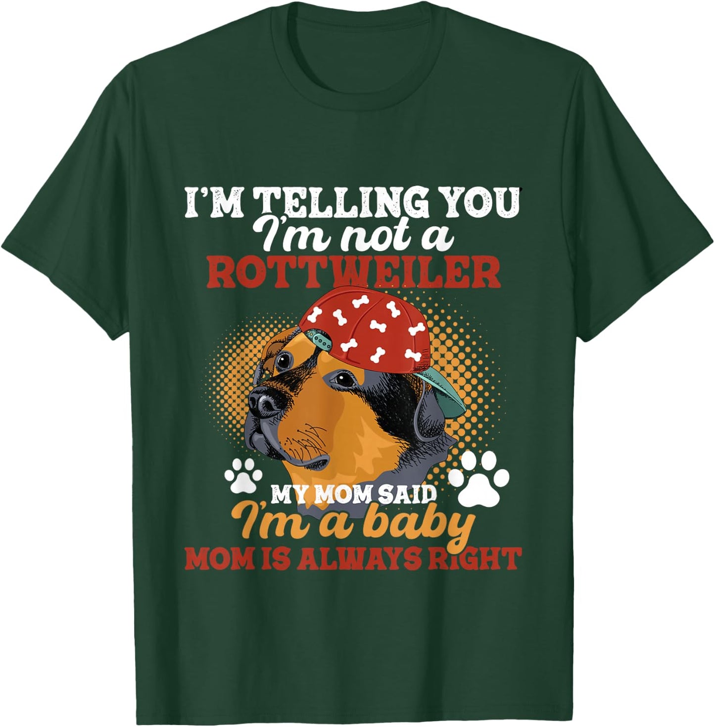 I'm Telling You I'm Not A Rottweiler - Dog Lover Puppy Owner T-Shirt - T-Shirt | Forest