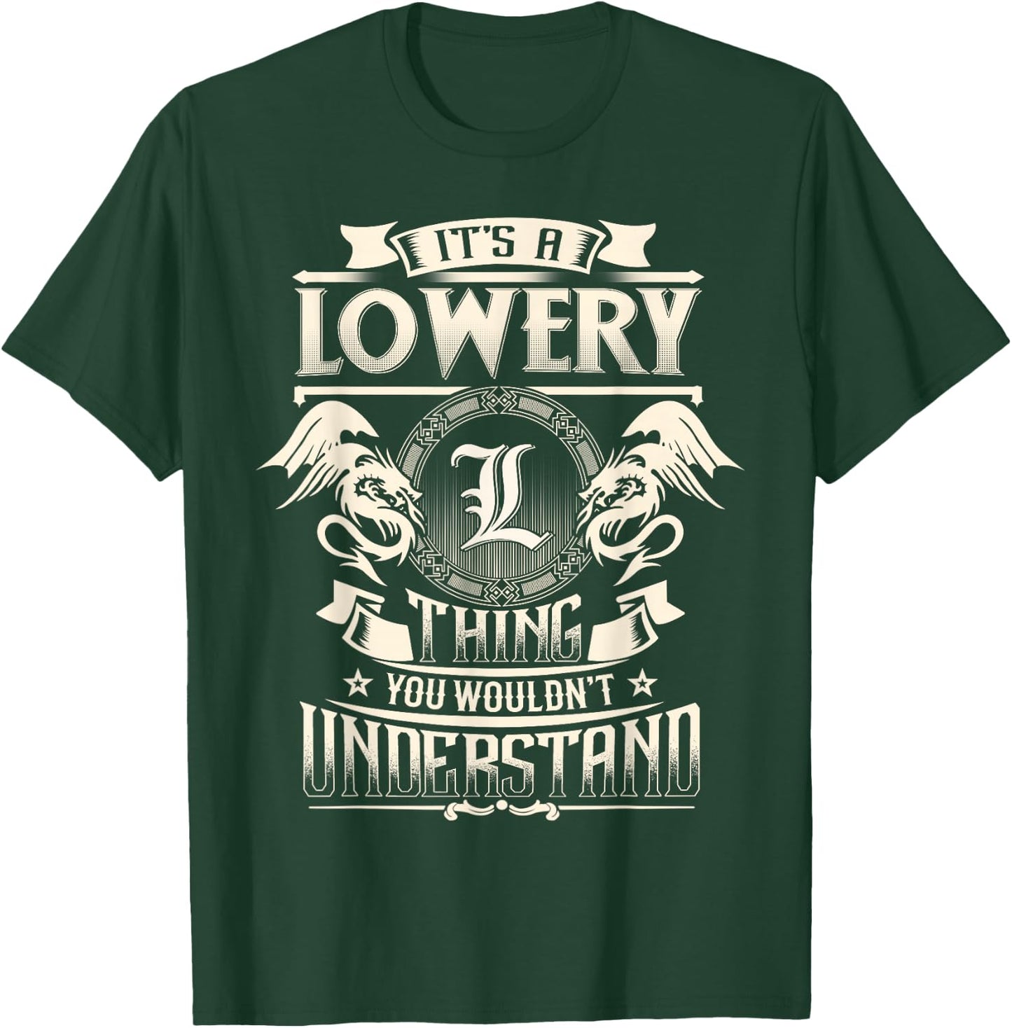 It's A LOWERY Thing You Wouldn't Understand Family Name T-Shirt - T-Shirt | Forest
