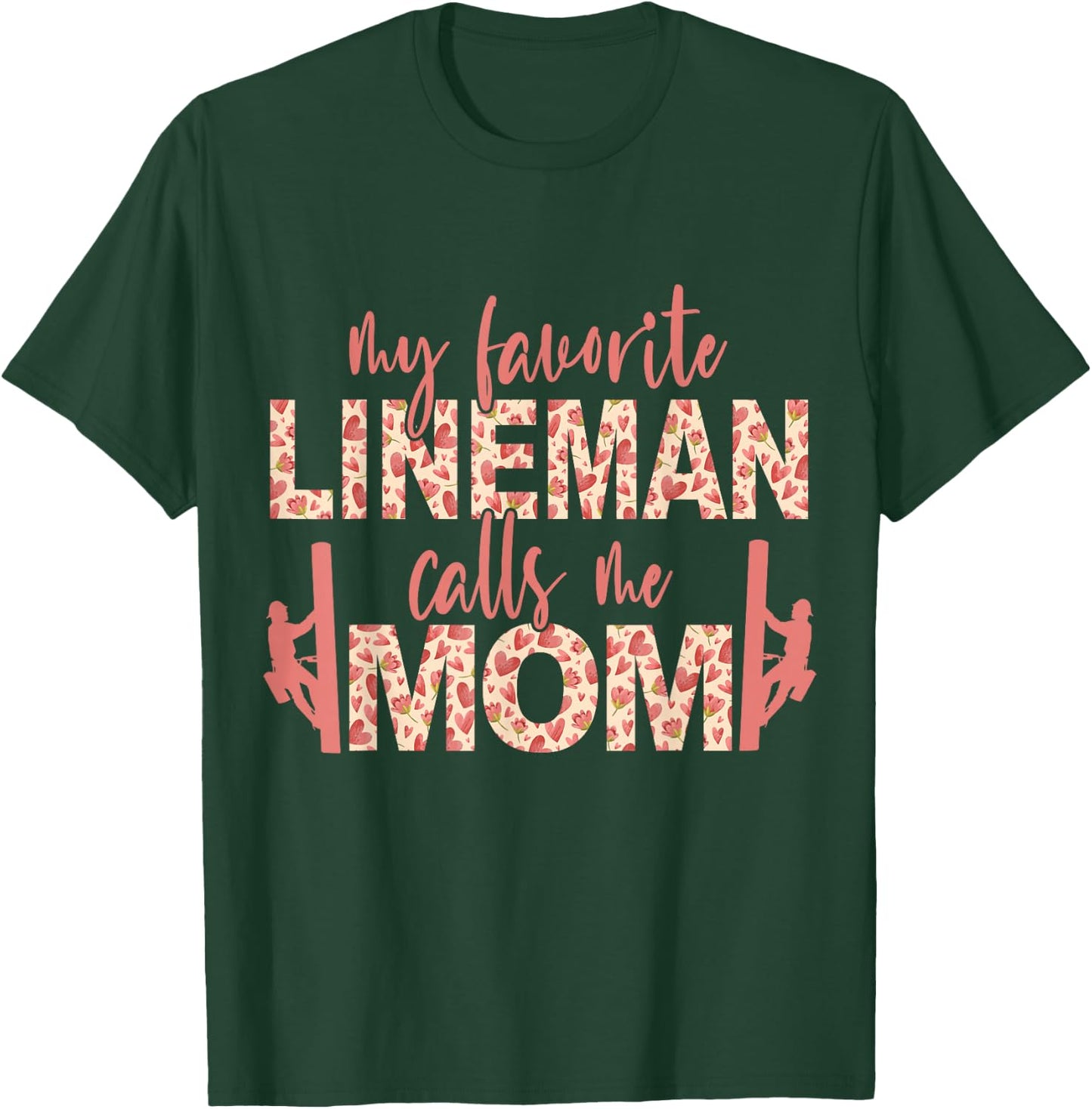 My Favorite Lineman Calls Me Mom Lineman Mom T-Shirt - T-Shirt | Forest