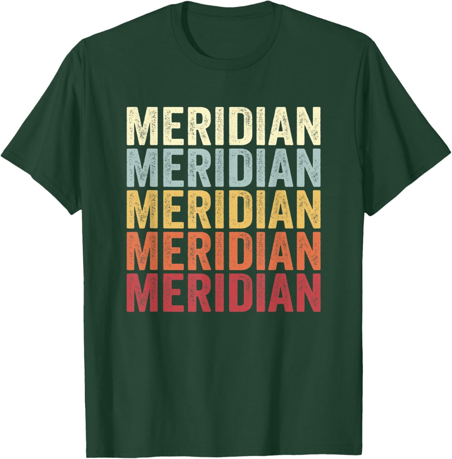 Meridian Colorado Meridian CO Retro Vintage Text T-Shirt - T-Shirt | Forest